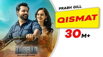 Qismat (Official Video) | Prabh Gill | Amrit Maan| Desi Crew| Babbar| Amar Hundal| New Punjabi Songs