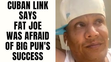 Cuban Link Says Fat Joe Was Afraid of Big Pun