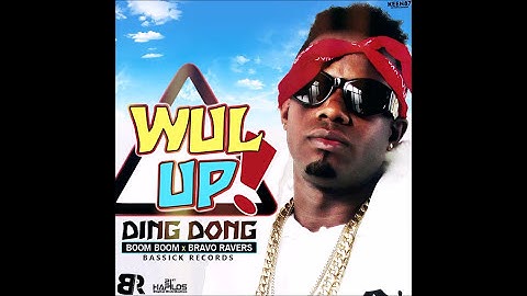 Ding Dong Ft Boom Boom & Bravo Ravers - Wul Up - Feb 2016