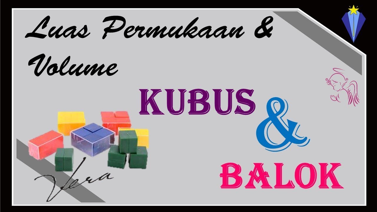 3. KUBUS DAN BALOK - LUAS PERMUKAAN DAN VOLUME - BANGUN RUANG SISI DATAR - KELAS 8 SMP