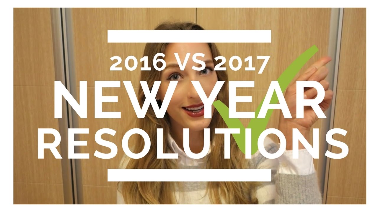 My New Years Resolutions 2016 vs 2017