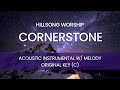 Hillsong Worship - Cornerstone (Acoustic Instrumental w/ Melody) [ORIGINAL KEY - C]