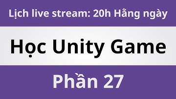 Học Unity Game - Phần 27 | Coding With Thịnh