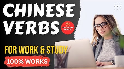 Chinese Verbs In Work and Study I Learn Chinese Through Actions