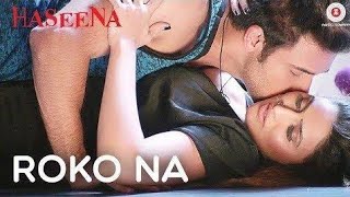 Roko Na Haseena Full video song