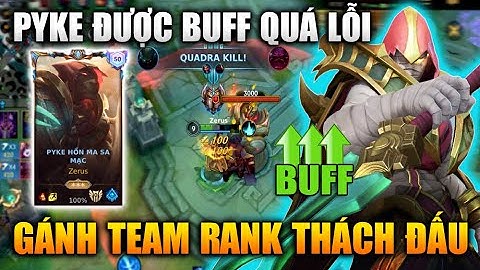 [LMHT Tốc Chiến] Pyke Được Buff Quá Lỗi Gánh Cả Team Rank Thách Đấu