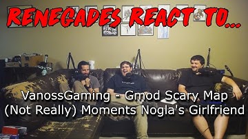 Renegades React to... VanossGaming - Gmod Scary Map (Not Really) Moments - Nogla