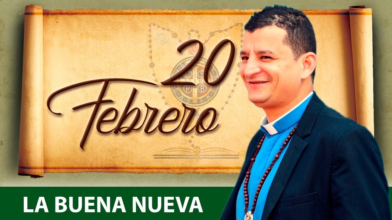 Miércoles 20 de Febrero (La Buena Nueva) - Padre Bernardo Moncada