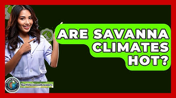 Are Savanna Climates Hot? - Earth Science Answers