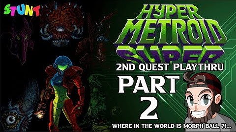 HYPER METROID SUPER: 2nd Quest | PART 2 | THIS GAME IS INSANE!