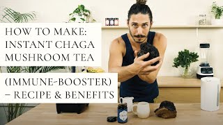 How To Make Instant Chaga Mushroom Tea Immune-Booster - Recipe & Benefits