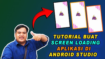 Tutorial Buat Screen Loading Aplikasi di Android Studio