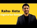 Rahu in Sagittarius/Ketu in Gemini