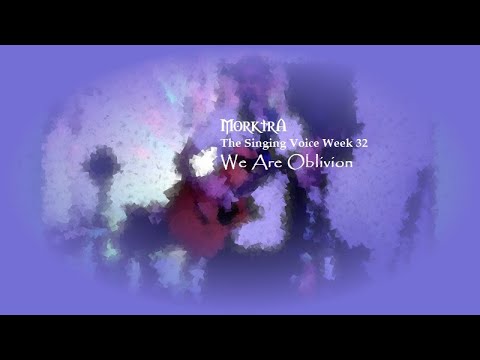 The Singing Voice Week 32 - We Are Oblivion