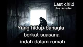 Last child - diary depresiku  (Lirik lagu)