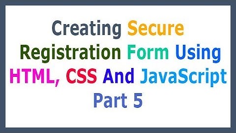 Creating Secure Registration Form Using HTML, CSS And JavaScript Part 5 Design Input Fields
