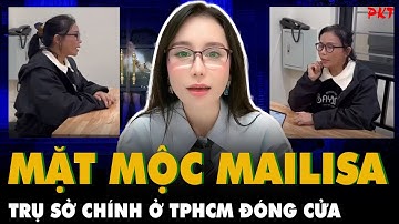 Hé lộ MẶT MỘC của bà chủ Mailisa khi được CÔNG AN LẤY LỜI KHAI; Trụ sở chính ở TPHCM đóng cửa | PKT