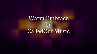 CalledOut Music - Warm Embrace Lyrics