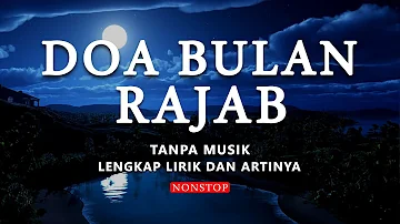 DOA RAJAB - ALLAHUMMA FI RAJABA  |  INYAALLAH MENDAPAT KEBERKAHAN ALLAH  |   SHOLAWAT BULAN RAJAB