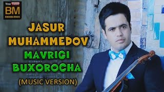 Jasur Muhammedov - Mavrigi Buxorocha | Жасур Мухаммедов - Мавриги Бухороча BUKHARAMUSIC