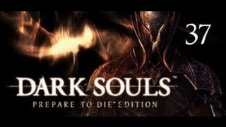 Dark Souls | 4 Kings are Sissies | Lets Play Part 37