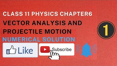 #class11 physics chapter 6 vector analysis and projectile motion numerical solution, आंकिक हल part 1