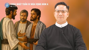 Lời Chúa - Chúa Nhật Tuần III Mùa Vọng Năm A | 14/12/2025