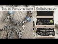 Top 10 Pandora Items | Collaboration Video