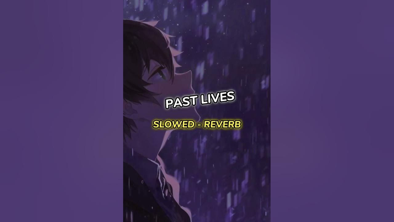 PAST LIVES (SLOWED REVERB) YouTube