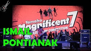 Peserta Terakhir Grand Final Guitarist 🎸 Yamaha Magnificent 7 Ismail Pontianak