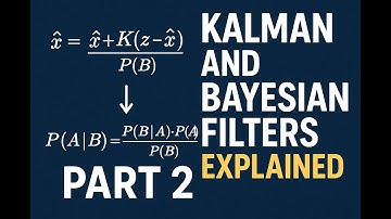 Part 2/6: Kalman and Bayesian Filters Explained