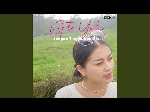 Jangan Tinggalkan Aku - Gita Youbi
