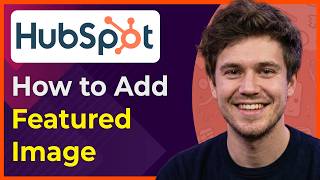 How to Add Featured Image to Hubspot Websiteblog [2026 New UI]