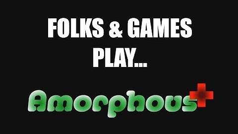 Amorphous + - TRIPLE BLADE THING! - Folks & Games