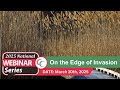 2025 Webinar Series: On the Edge of Invasion