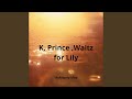 K Prince Waltz For Lily 
