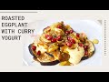 Ottolenghi Simple | Roasted Eggplant with Curry Yogurt
