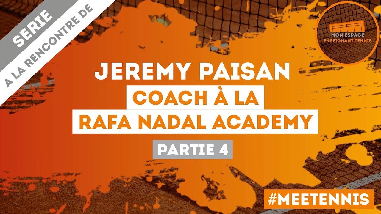 Jeremy, coach à la Rafa Nadal Academy (Partie 4)