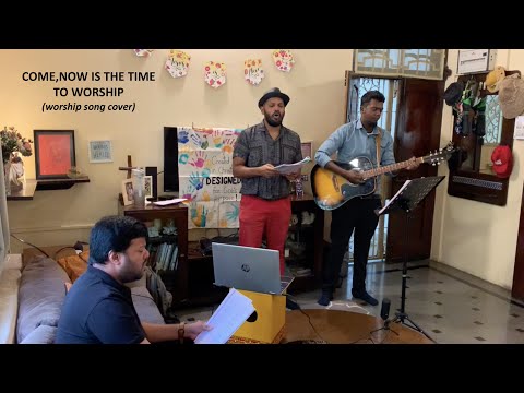 Come, Now Is The Time To Worship (worship song cover)