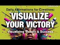 Daily Affirmations for Creatives: Visualizing Victory &amp; Success