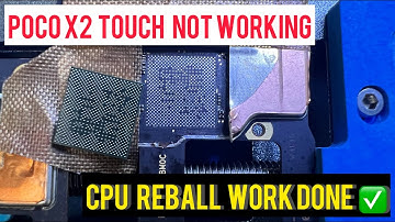 Poco X2 Touch Problem | CPU Reball