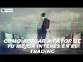 CÓMO ACTUAR A FAVOR DE TU MEJOR INTERÉS EN EL TRADING