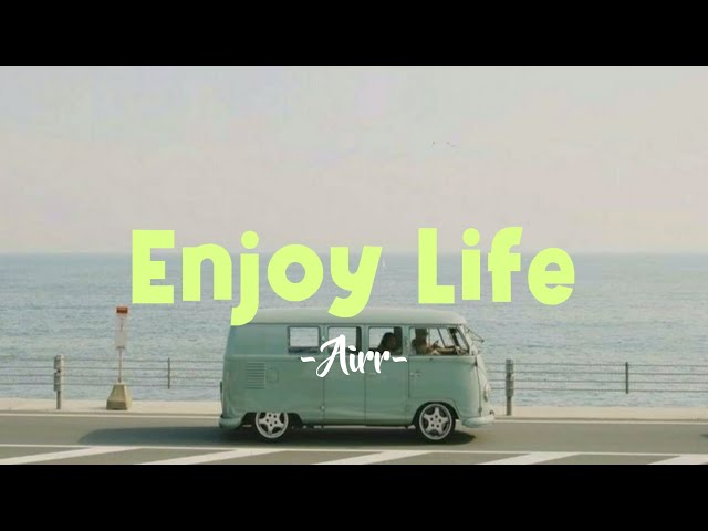 Airr - Enjoy Life | Lyrics class=