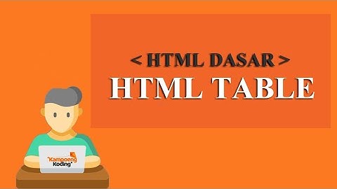 HTML Dasar - Table (Part 5)