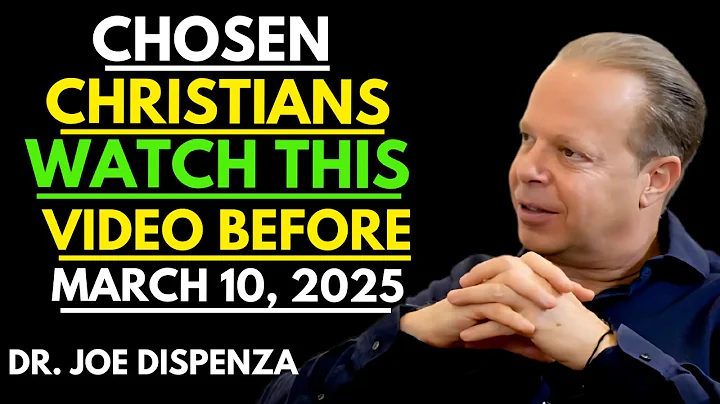 WHAT WILL HAPPEN TO THE CHOSEN CHRISTIANS AFTER MARCH 10, 2025 l Message from Dr joe Dispenza