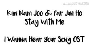 Kim Nam Joo & Park Jun Ho - Stay With Me_I Wanna Hear Your Song OST
