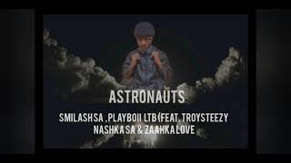 Astronauts (feat smilash sa_x_playboii ltb x troysteezyrsa x zashka Sa & Nashka sa .mp3