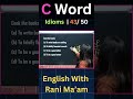 C Word Idioms | 43/50 | English With Rani Ma'am | For All Exams | CGL, CHSL, MTS, CDS, NDA, GD