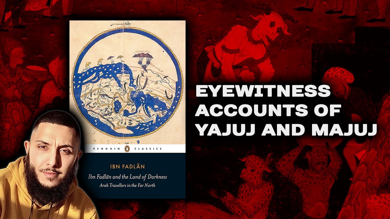 Eyewitness Accounts of Yajuj and Majuj (Gog and Magog)