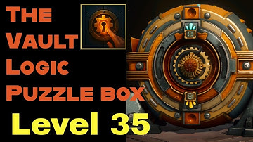 The vault logic puzzle box level 35 walkthrough 